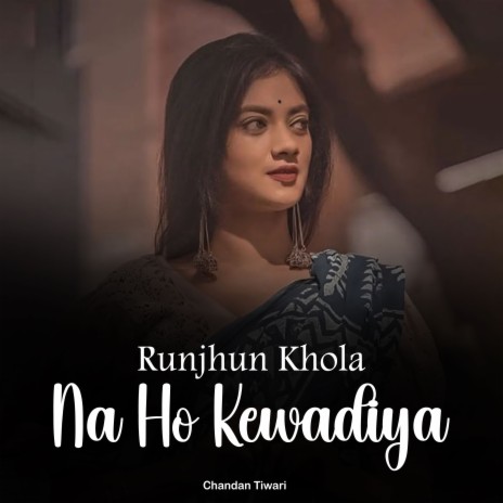 Runjhun Khola Na Ho Kewadiya | Boomplay Music