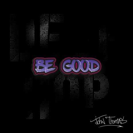 Be Good