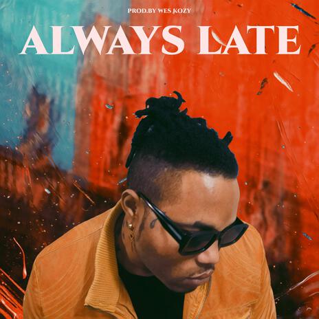 Always Late | Boomplay Music