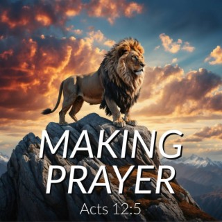Making Prayer (Acts 12:5)