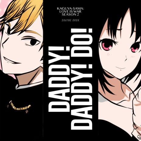 DADDY! DADDY! DO! (From Kaguya-sama: Love is War Season 2) | Boomplay Music