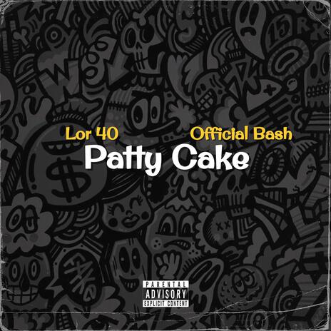 Patty Cake ft. Lor 40 | Boomplay Music