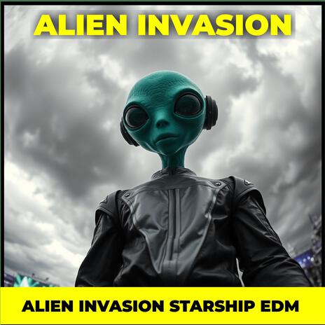 Alien Invasion Starship EDM