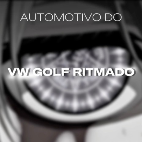 Automotivo do V.W Golf Ritmado | Boomplay Music