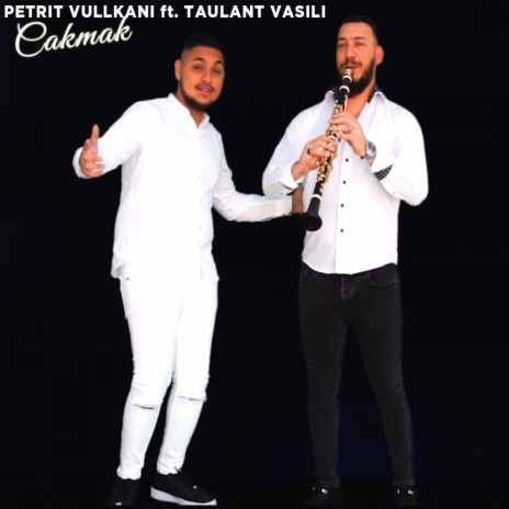 Cakmak ft. Taulant Vasili | Boomplay Music