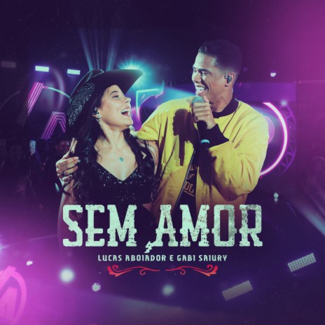 Sem Amor (Ao Vivo) ft. Gabi Saiury | Boomplay Music