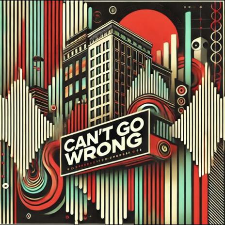 Can't Go Wrong | Boomplay Music