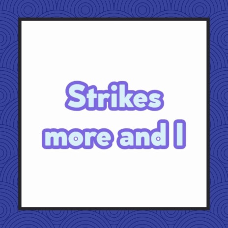 Strikes More and I | Boomplay Music