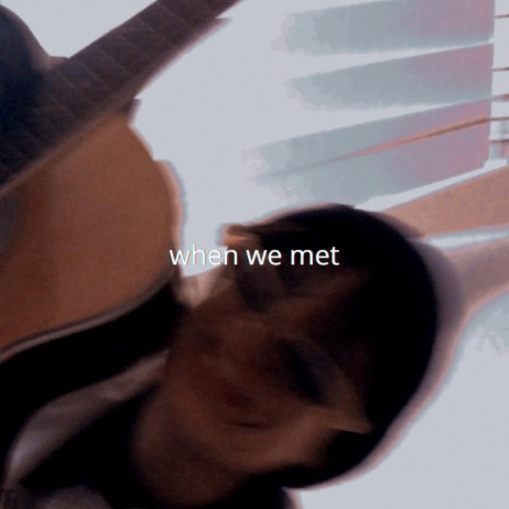 When We Met | Boomplay Music