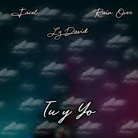 Tu y Yo ft. Rain Over & Ly David | Boomplay Music