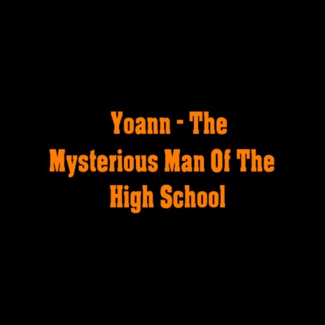 The Mysterious Man Of The High School | Boomplay Music