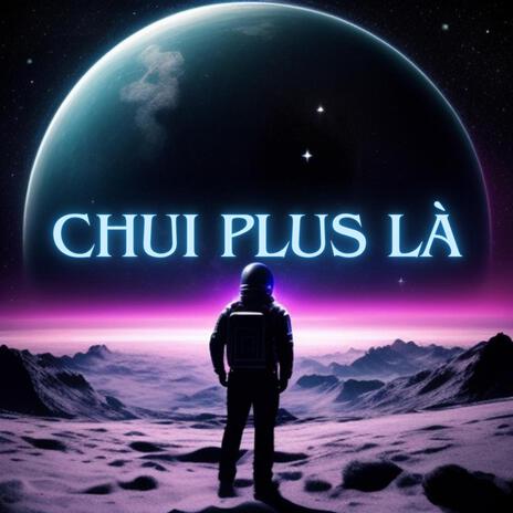 CHUI PLUS LÀ | Boomplay Music