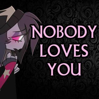 Nobody Loves You