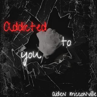 Addicted to you