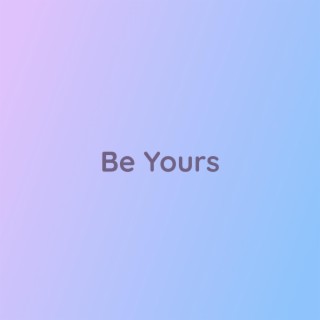 Be Yours