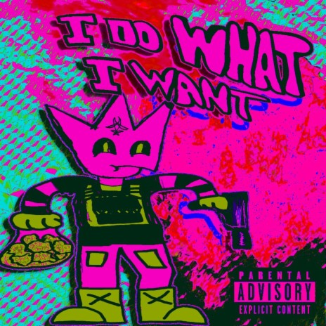 I DO WHAT I WANT | Boomplay Music