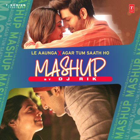 Le Aaunga X Agar Tum Saath Ho Mashup ft. Alka Yagnik & Dj Rik | Boomplay Music