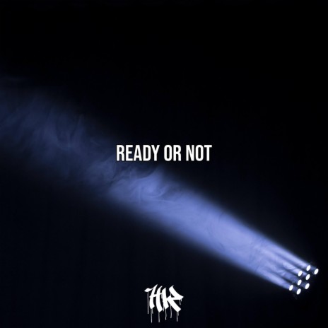 Ready Or Not | Boomplay Music