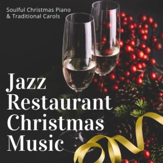 Jazz Restaurant Christmas Music: Soulful Christmas Piano & Traditional Carols