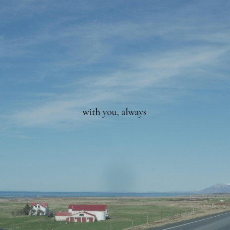 with you, always | Boomplay Music