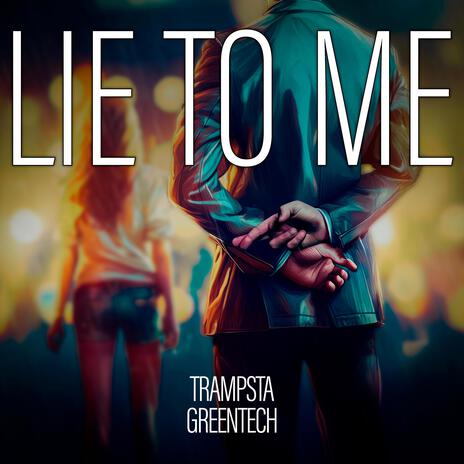 Lie To Me ft. Greentech | Boomplay Music