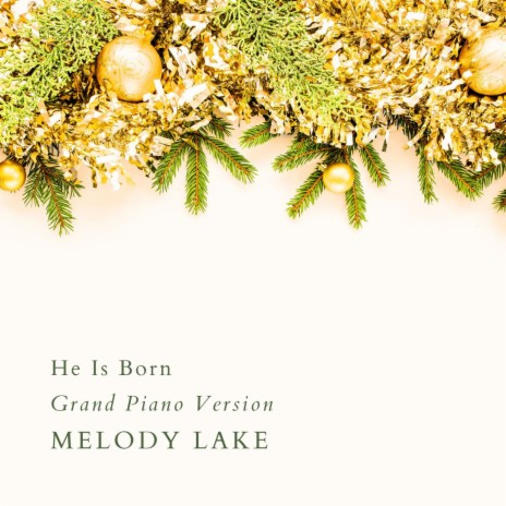 He Is Born (Grand Piano Version) | Boomplay Music