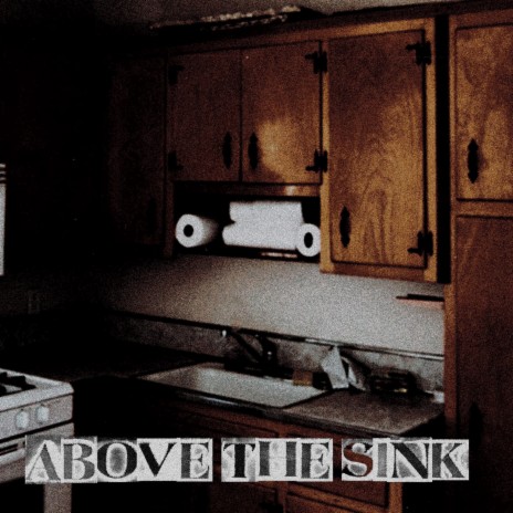 Above The Sink | Boomplay Music