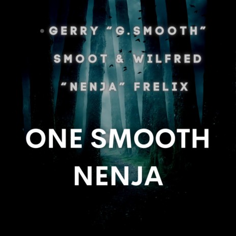 One Smooth Nenja ft. Wilfred "Nenja" Frelix | Boomplay Music