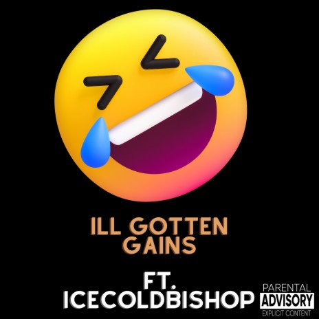 Ill Gotten Gains ft. ICECOLDBISHOP | Boomplay Music