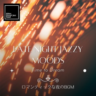 Late Night Jazzy Moods:ロマンティックな夜のBGM - Time to Dream