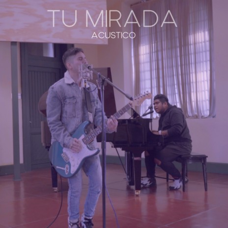 Tu Mirada (Acustico) | Boomplay Music