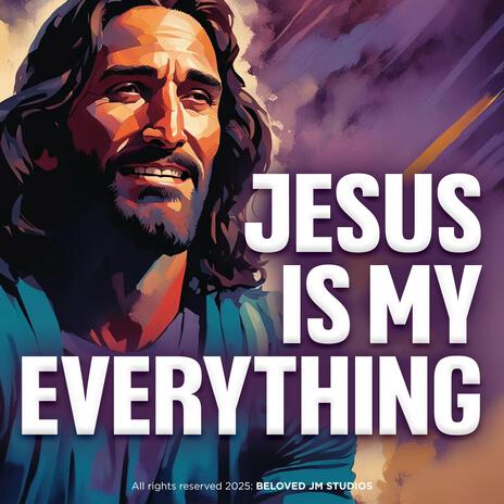 Jesus is my everything | Boomplay Music