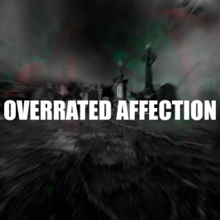 OVERRATED AFFECTION