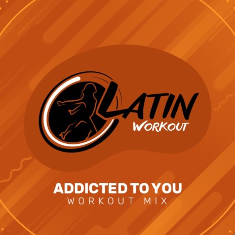 Addicted To You (Instrumental Workout Mix 130 bpm)