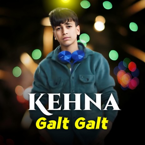 Kehna Galt Galt | Boomplay Music