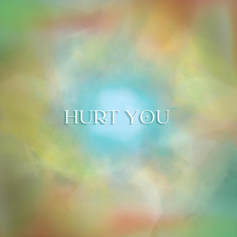 Hurt You ft. JSTN. | Boomplay Music