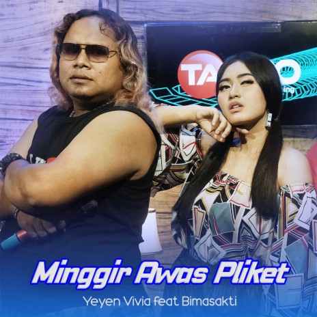 Minggir Awas Pliket ft. Bimasakti | Boomplay Music