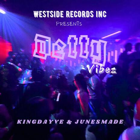 Detty Vibez ft. JUNESMADE | Boomplay Music