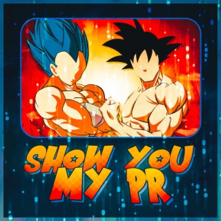 Show You My PR (Dragon Ball Training) ft. Tyler Clark, Code Rogue & Tre Watson lyrics | Boomplay Music
