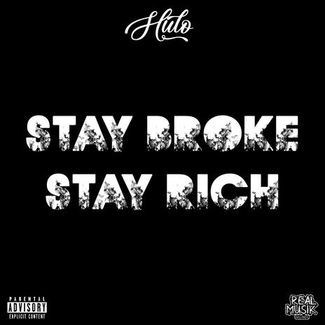 Stay Broke, Stay Rich | Boomplay Music