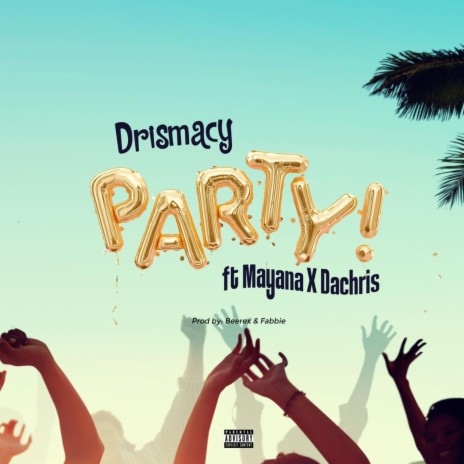 Party ft. Mayana & Dachris | Boomplay Music