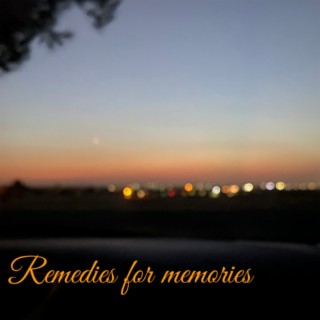Remedies for memories lyrics | Boomplay Music