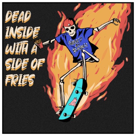 Dead Inside With A Side Of Fries | Boomplay Music