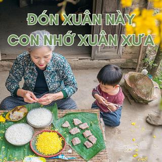 Đón Xuân Này Con Nhớ Xuân Xưa