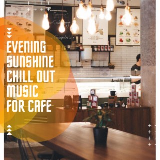 Evening Sunshine Chill out Music for Cafe