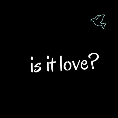 Is It Love? | Boomplay Music