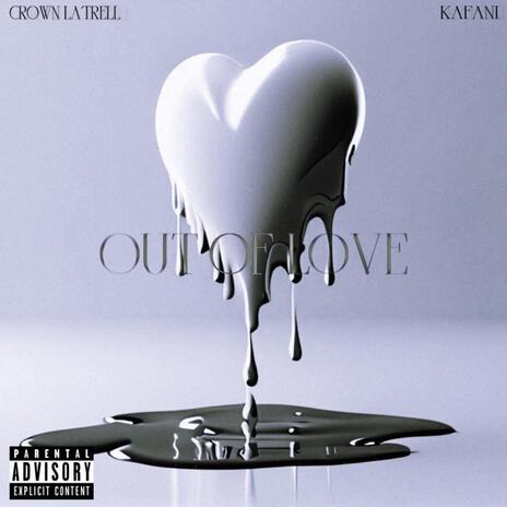 Out Of Love ft. Crøwn la’trell | Boomplay Music