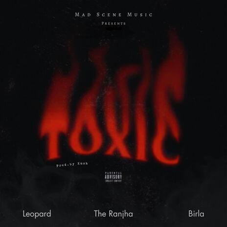 Toxic ft. The Ranjha, Birla & Kush | Boomplay Music