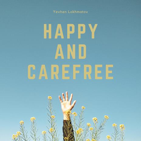 Happy and Carefree | Boomplay Music