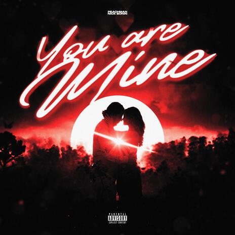 You Are Mine ft. Nick Bonin